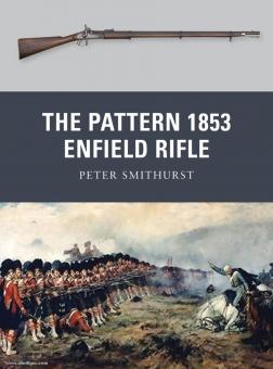 Smithurst, P./Denis, P. (Illustr.): The Pattern 1853 Enfield Rifle 