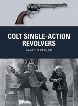 Pegler, M./Stacey, M. (Illustr.)/Gilliland, A. (Illustr.): Colt Single-Action Revolvers 