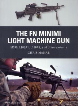 McNab, C./Shumate, J. (Illustr.)/Gilliland, A.: The FN Minimi Light Machine Gun. M249, L108A1, L110A2 and other variants 