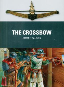 Loades, Mike/Dennis, Peter (Illstr.): The Crossbow 