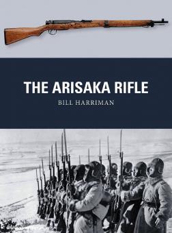 Harriman, Bill/Dennis, Peter (Illustr.)/Gilliland, Alan (Illustr.): The Arisaka Rifle 