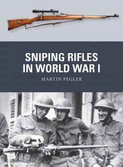 Pegler, Martin/Hook, Adam (Illustr.)/Gilliland, Alan (Illustr.): Sniping Rifles in World War I 