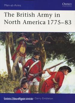 May, R./Embleton, G. (Illustr.): The British Army in North America. 1775-1783 