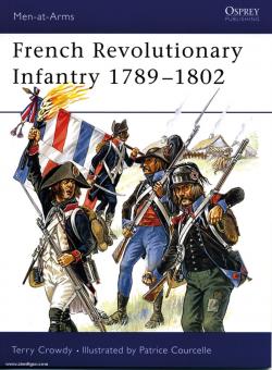 Crowdy, T./Courcelle, P. (Illustr.): French Revolutionary Infantry 1789-1802 