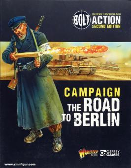 Dennis, P. (Illustr.): Bolt Action. Campaign. The Road to Berlin 
