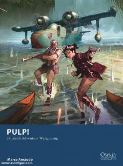 Arnaudo, Marco/Martinos, Dimitris (Illustr.): Pulp Skirmish Adventure Wargaming 