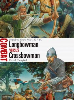 Campbell, D./Dennis, P. (Illustr.): Longbowman vs Crossbowman. Hundred Years' War 1337-60 