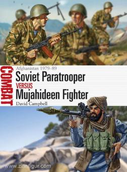 Campbell, D./Shumate, J. (Illustr.): Soviet Paratrooper vs Mujahideen Fighter. Afghanistan 1979-1989 