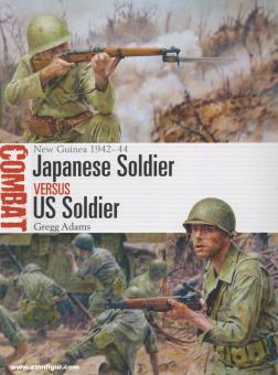 Adams, Greg/Noon, Steve (Illustr.): Japanese Soldier vs US Soldier. New Guinea 1942-44 