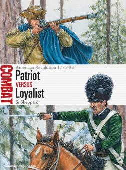 Sheppard, Si/Hook, Adam (Illustr.): Patriot vs Loyalist. American Revolution 17754-83 