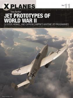 Buttler, Tony/Tooby, Adam (Illustr.): Jet Prototypes of World War II: Gloster, Heinkel, and Caproni Campini's Wartime Jet Programmes 