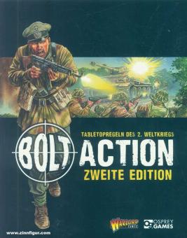 Cavatore, A./Priestley, R: Bolt Action. Tabletopregeln des 2. Weltkriegs. Zweite Edition 
