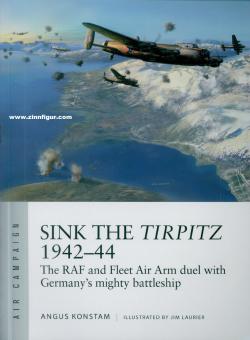 Konstam, Angus/Laurier, Jim (Illustr.): Sink the Tirpitz 1942-44. The RAF and Fleet Air Arm duel with Germany's mighty battleship 