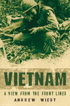 Wiest, A.: Vietnam. A View from the Front Lines 