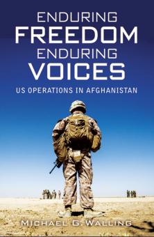 Walling, M. G.: Enduring Freedom enduring Voices. US Operations in Afghanistan 
