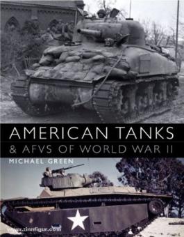 Green, M.: American Tanks & AFVs of World War II 