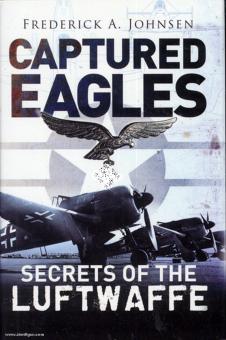 Johnson, F. A.: Captured Eagles. Secrets of the Luftwaffe 