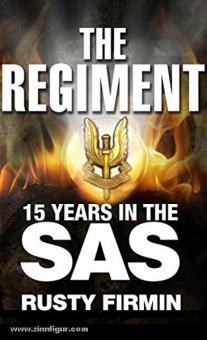 Firmin, R.: The Regiment. 15 Years in the SAS 