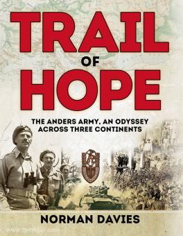 Davies, N.: Trail of Hope. Anders Army, an Odyssey of Three Continents 