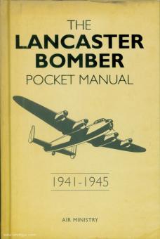 Robson, Martin: The Lancaster Bomber Pocket Manual 1941-1945 