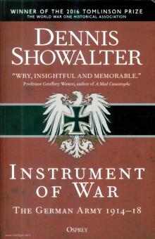 Showalter, Dennis: Instrument of War. The German Army 1914-18 