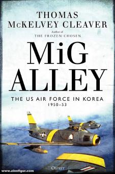Cleaver, Thomas McKelvey: MiG Alley. The US Air Force in Korea 1950-53 
