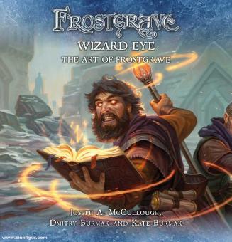 McCullough, Joseph A./Burmak, Dimitry/Burmak, Kate: Frostgrave. Wizard Eye. The Art of Frostgrave 