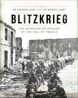 Hart, Stephen/Hart, Russell (Hrsg.): Blitzkrieg. The Invasion of Poland to the Fall of France 