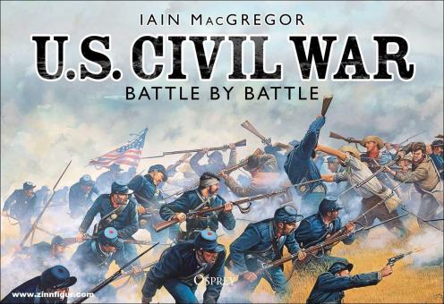 MacGregor, Ian: U.S. Civil War. Battle by Battle 