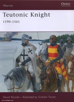 Nicolle, D./Graham, T. (Illustr.): Teutonic Knight 1190-1561 