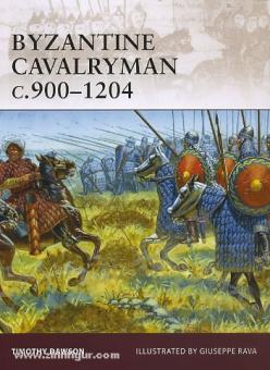 Dawson, T./Rava, G. (Illustr.): Byzantine Cavalryman c. 900-1204 
