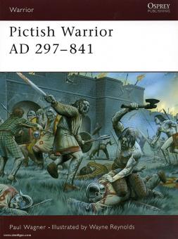 Wagner, P./Reynolds, W. (Illustr.): Pictish Warrior AD 297-841 