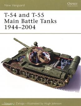 Zaloga, S. J./Hugh, J. (Illustr.): T-54 and T-55 Main Battle Tanks 1944-2004 