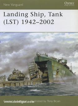 Rottman, G. L./Bryan, T. (Illustr.): Landing Ship, Tank (LST) 1942-2002 