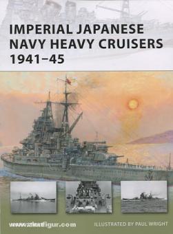 Stille, M./Wright, P. (Illustr.): Imperial Japanese Navy Heavy Cruisers 1941-1945 