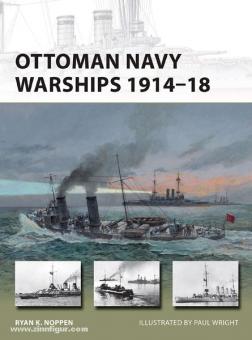 Noppen, R. K./Wright, P. (Illustr.): Ottoman Navy Warships 1914-18 