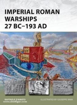 D'Amato, R./Riva, G. (Illustr.): Imperial Roman Warships 27 BC-193 AD 