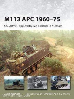 Prenatt, J./Morshead, H. (Illustr.)/Shumate, J. (Illustr.): M113 APC 1960-75. US, ARVN, and Australian variants in Vietnam 