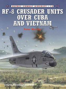 Mersky, P./Tullis, T. (Illustr.): RF-8 Crusader Units over Cuba and Vietnam 