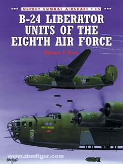 Dorr, R./Rolfe, M. (Illustr.): B-24 Liberator Units of the Eight Air Force 
