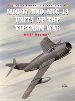 Toperczer, I./Wyllie, I. (Illustr.): MiG-17 and MiG-19 Units of the Vietnam War 