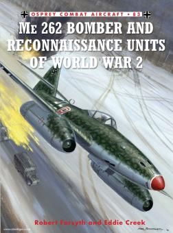 Forsyth, R./Laurier, J. (Illustr.): Me 262 Bomber and Reconnaissance Units of World War 2 