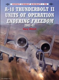Wetzel, G./Laurier, J. (Illustr.): A-10 Thunderbolt II Units of Operation "Enduring Freedom". Teil 1: 2002-07 