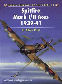 Price, A./Fretwell, K. (Illustr.): Spitfire Mk I/II Aces 1939-41 