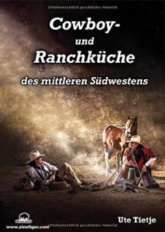 Tietje, Ute: Cowboy- und Ranchküche des mittleren Südwestens 