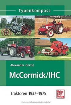 Oertle, Alexander: Typenkompass. McCormick/IHC. Traktoren 1937-1975 