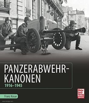 Kosar, Franz: Panzerabwehrkanonen 1916-1945 