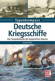 Klien, E.: Typenkompass. Deutsche Kriegsschiffe. Die Torpedoboote der kaiserlichen Marine 