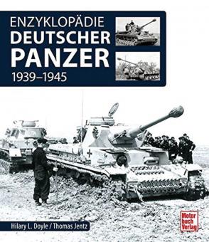 Doyle, Hilary Louis/Jentz, Thomas L.: Enzyklopädie deutscher Panzer. Alle Modelle, alle Ausführungen 1939-1945 