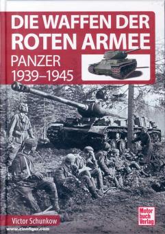 Schunkow, Victor: Die Waffen der Roten Armee. Band 2: Panzer 1939-1945 